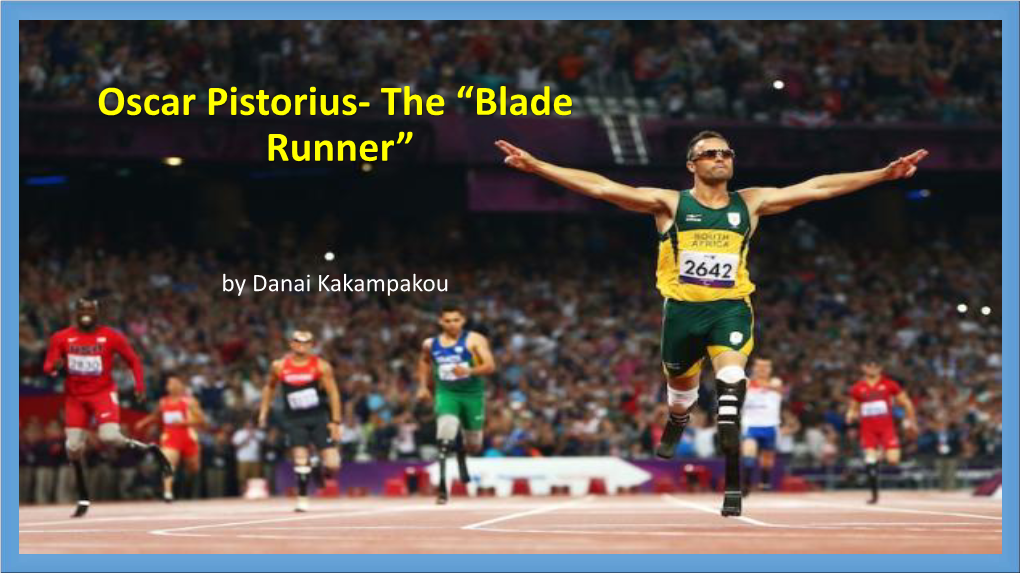 Oscar Pistorius- the “Blade Runner”