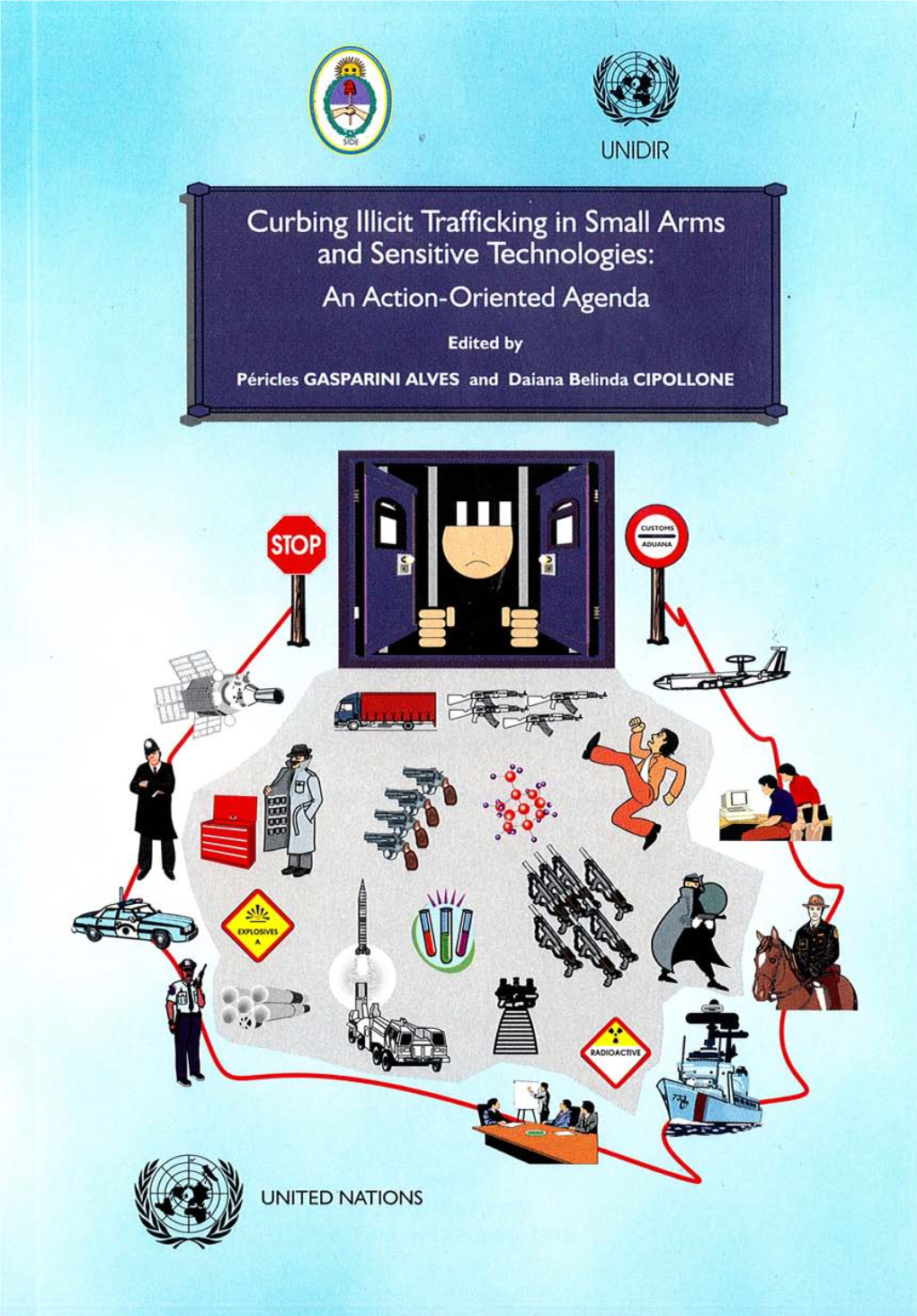 Curbing Illicit Trafficking in Small Arms and Sensitive Technologies: an Action-Oriented Agenda