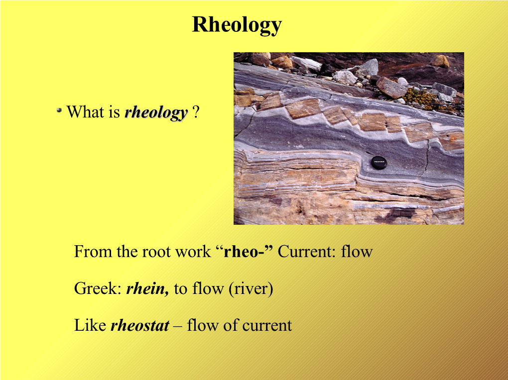 What Is Rheology ? from the Root Work “Rheo-” Current: Flow Greek