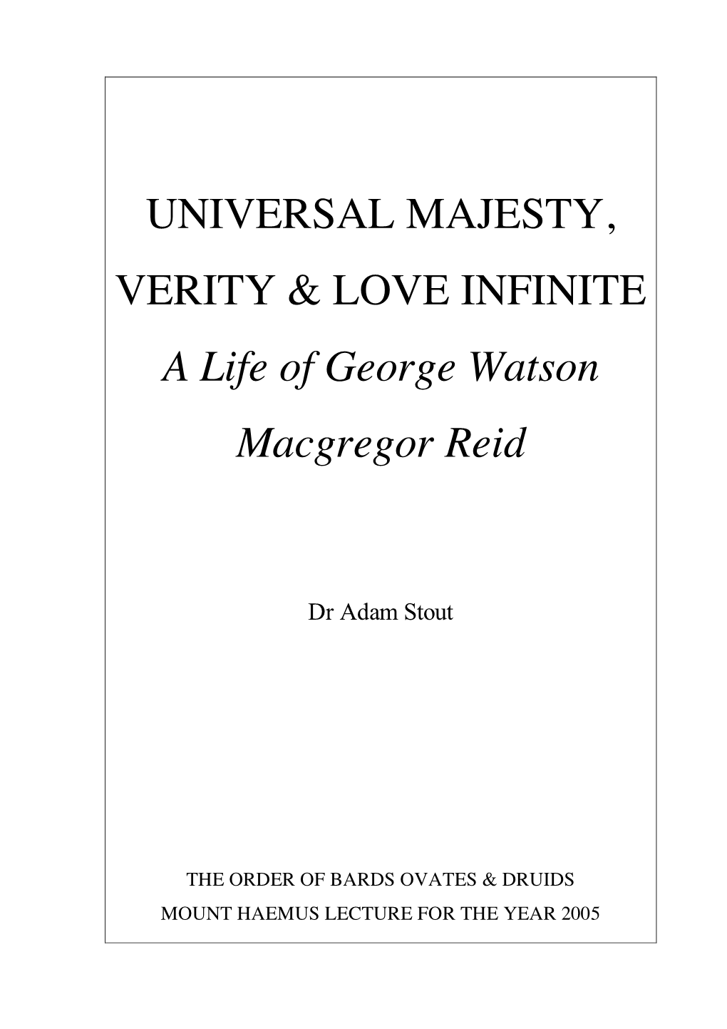UNIVERSAL MAJESTY, VERITY & LOVE INFINITE a Life of George