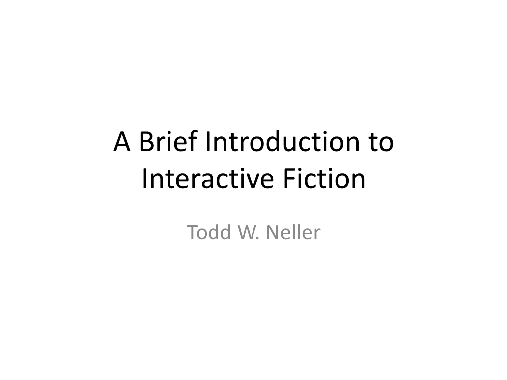 An Brief Introduction to Interactive Fiction