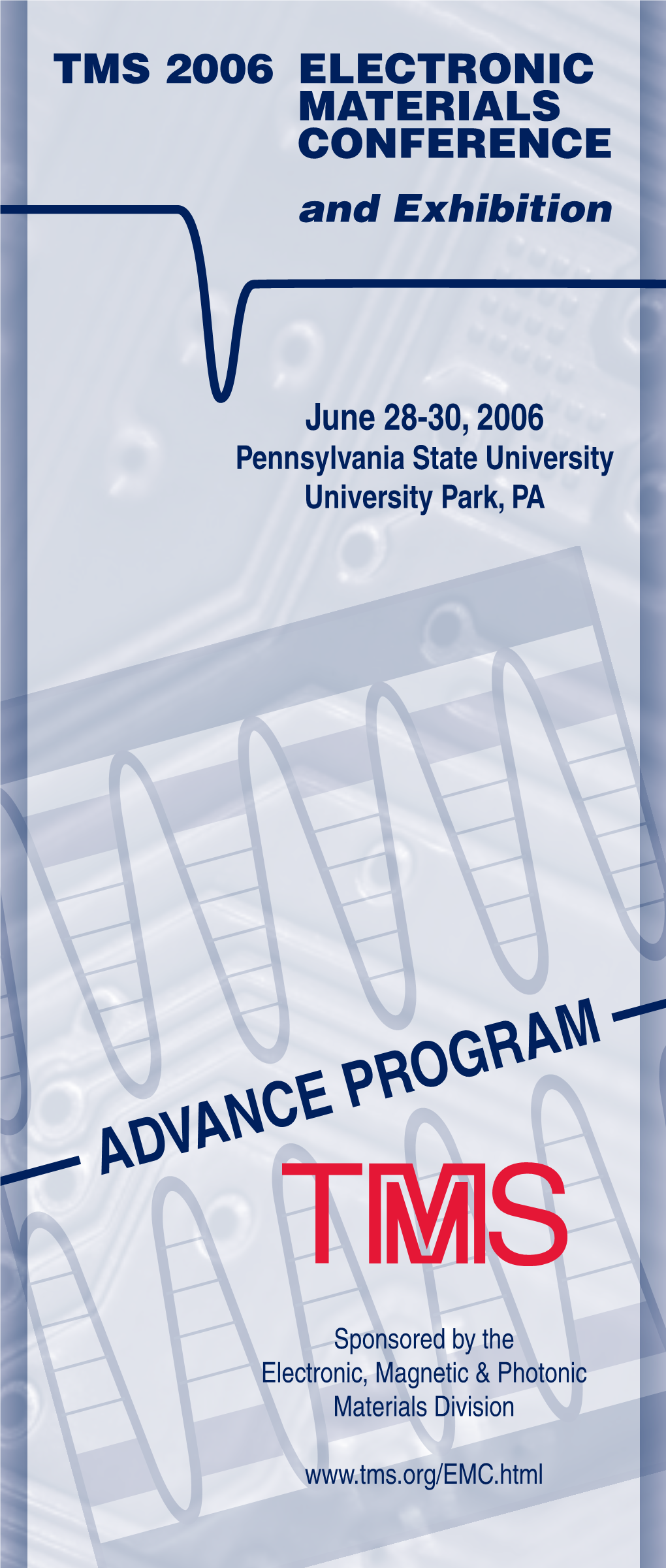 June 28-30, 2006 Pennsylvania State University University Park, PA the Premier Annual Forum on the Preparation and Characterization of Electronic Materials
