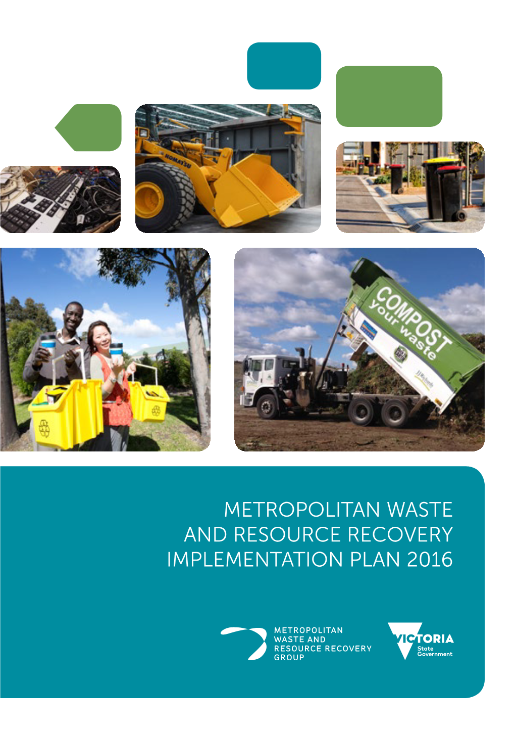 METROPOLITAN WASTE and RESOURCE RECOVERY IMPLEMENTATION PLAN 2016 Published by the Metropolitan Waste and Resource Recovery Group September 2016