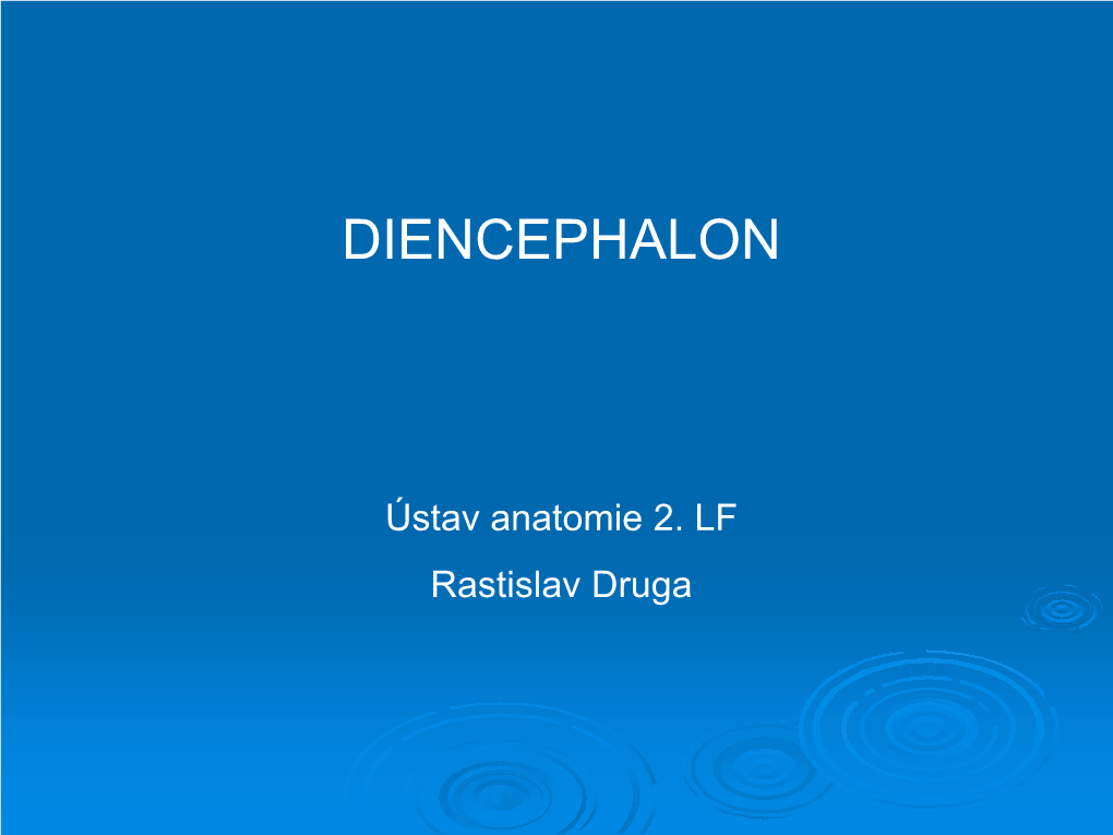 Ústav Anatomie 2. LF Rastislav Druga DIENCEPHALON