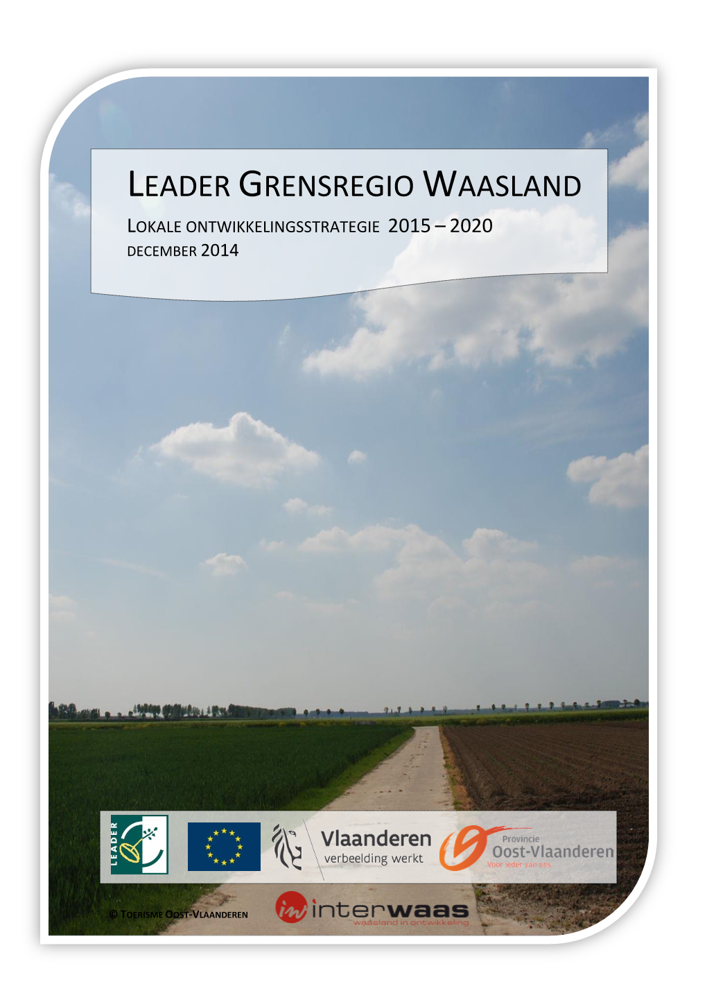 Leader Grensregio Waasland Lokale Ontwikkelingsstrategie 2015 – 2020 December 2014