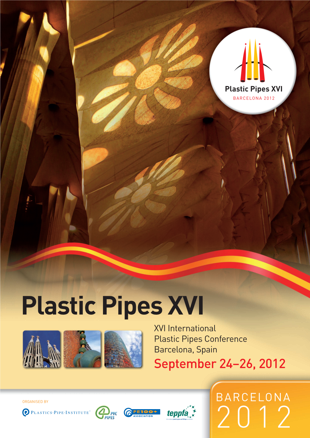 Plastic Pipes XVI XVI International Plastic Pipes Conference Barcelona, Spain September 24–26, 2012