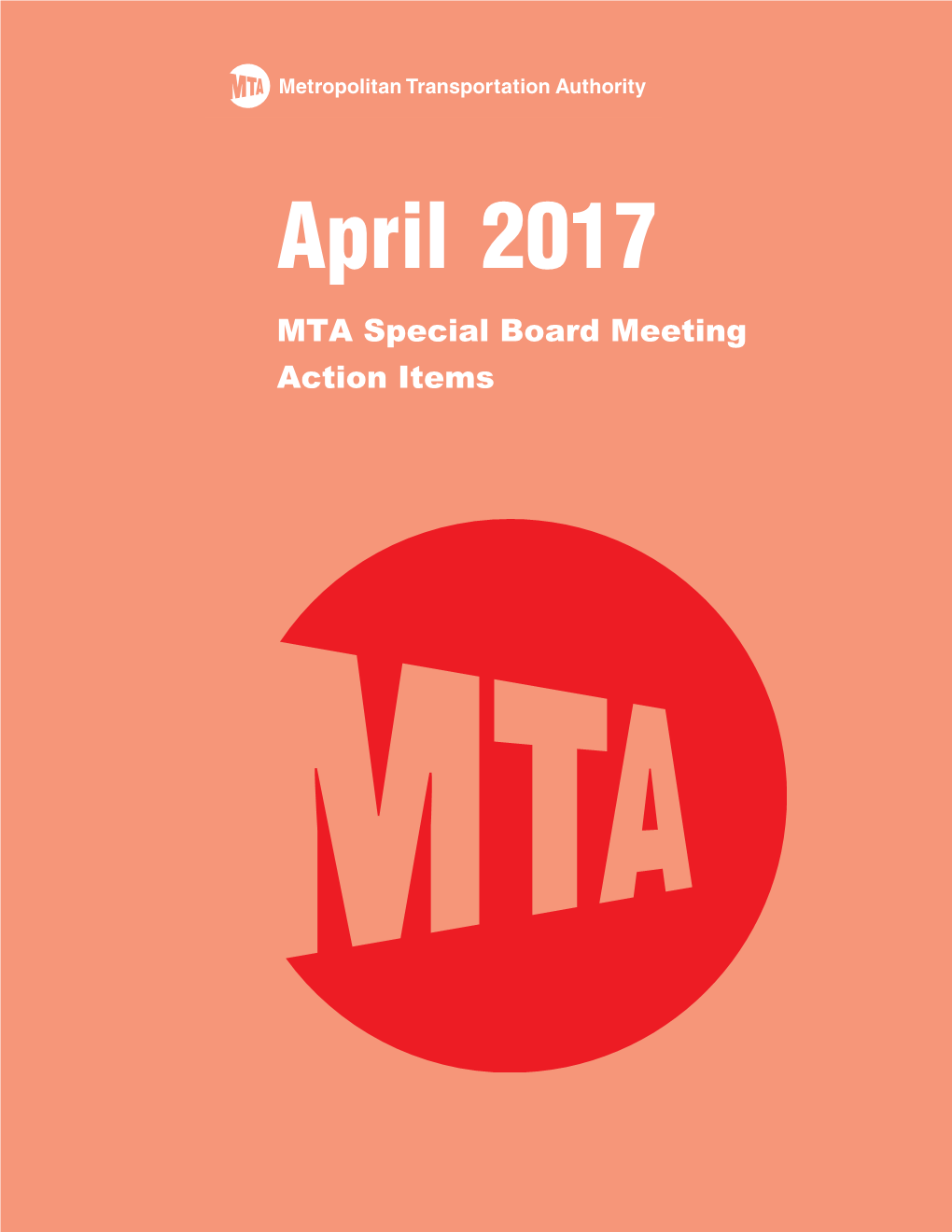 April 2017 MTA Special Board Meeting Action Items MTA Special Board Meeting 2 Broadway, 20Th Floor Board Room Monday, 4/3/2017 9:30 - 10:30 AM ET