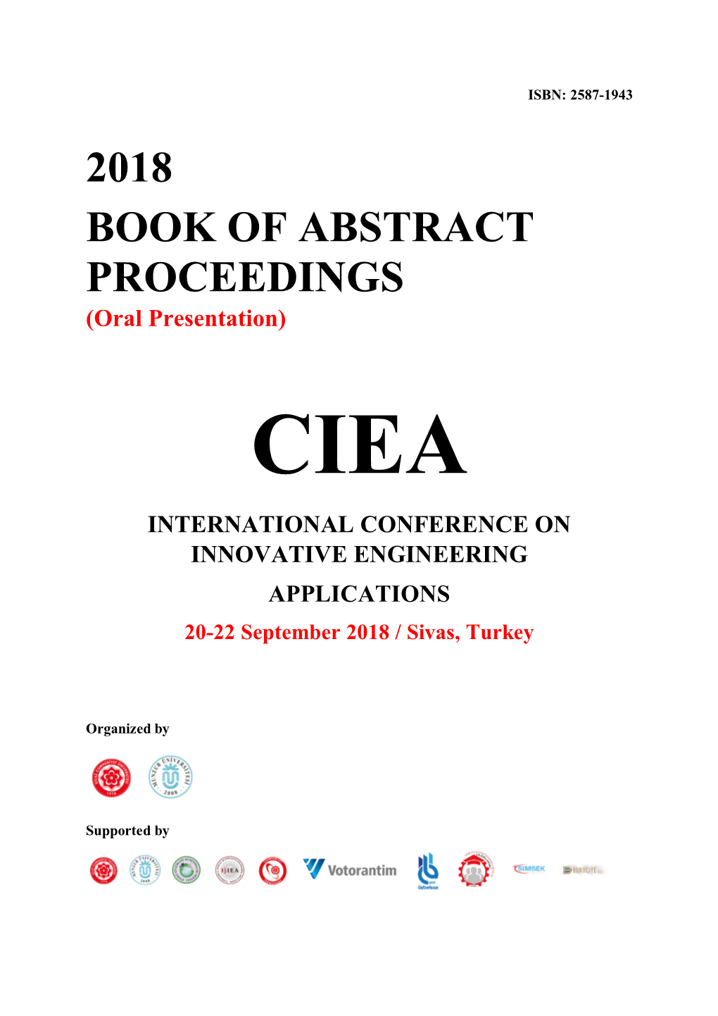 2018 BOOK of ABSTRACT PROCEEDINGS (Oral Presentation) CIEA INTERNATIONAL CONFERENCE on INNOVATIVE ENGINEERING APPLICATIONS 20-22 September 2018 / Sivas, Turkey
