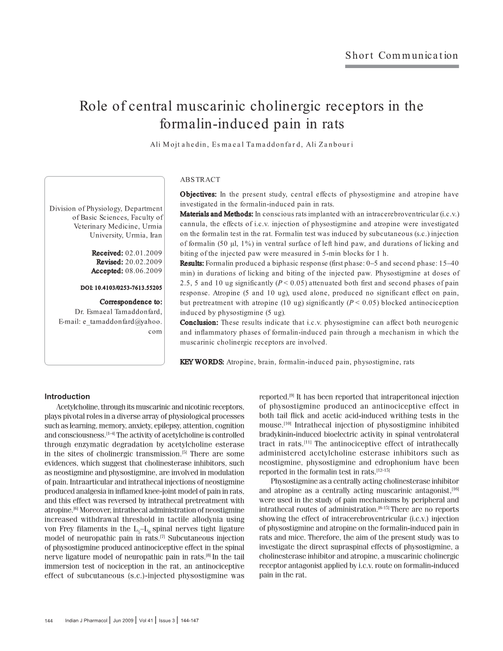 Role of Central Muscarinic Cholinergic Receptors in the Formalin-Induced Pain in Rats Ali Mojtahedin, Esmaeal Tamaddonfard, Ali Zanbouri