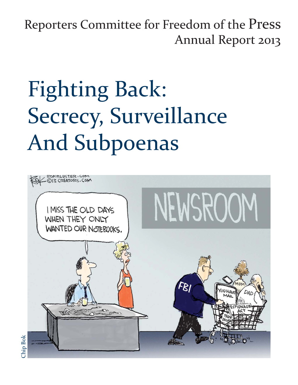 Fighting Back: Secrecy, Surveillance and Subpoenas Chip Bok Chip Page Intentionally Left Blank Annual Report 2013