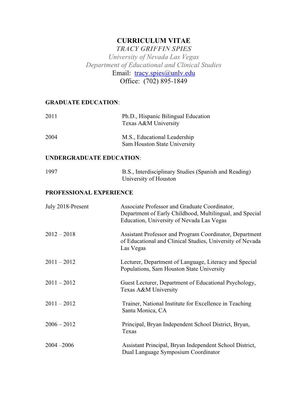 CURRICULUM VITAE TRACY GRIFFIN SPIES University of Nevada Las Vegas Department of Educational and Clinical Studies Email: Tracy.Spies@Unlv.Edu Office: (702) 895-1849