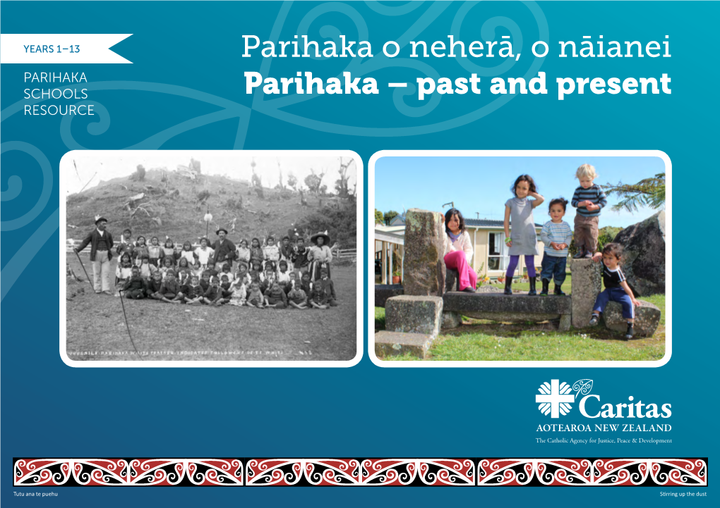 Parihaka O Neherā, O Nāianei PARIHAKA SCHOOLS Parihaka – Past and Present RESOURCE