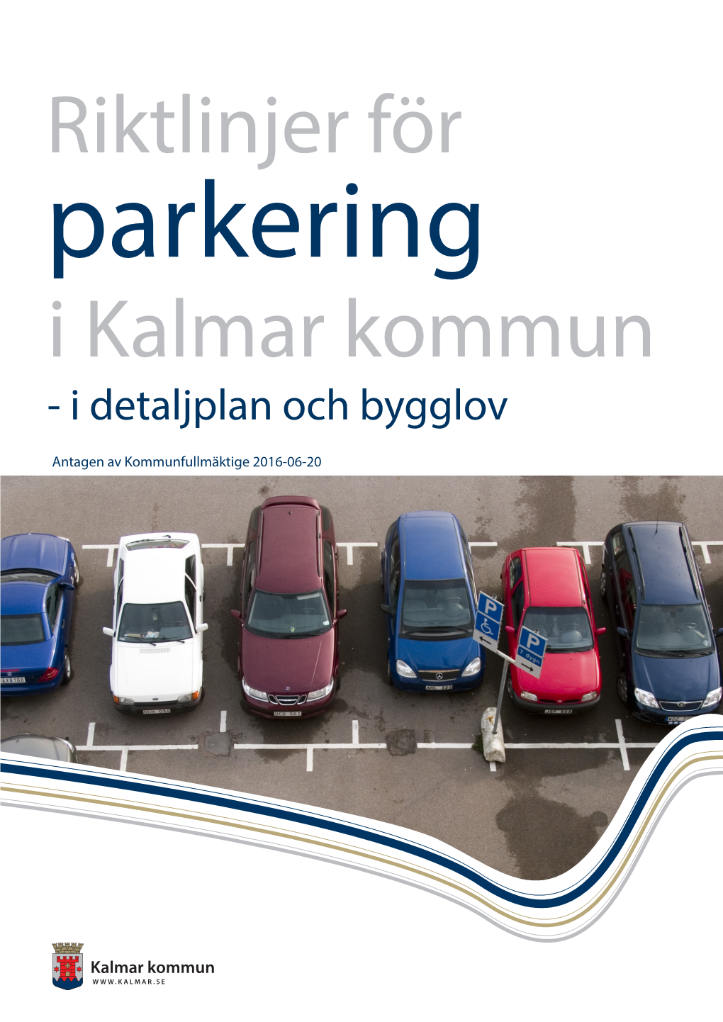 Riktlinjer För Parkering I Kalmar Kommun - I Detaljplan Och Bygglov