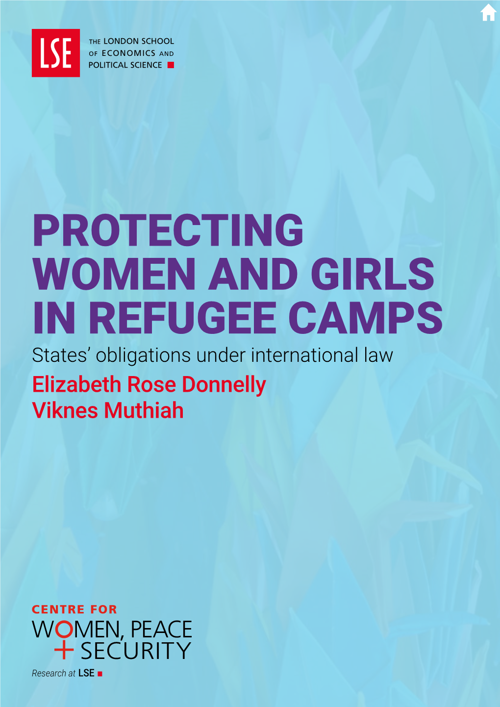 PROTECTING WOMEN and GIRLS in REFUGEE CAMPS States’ Obligations Under International Law Elizabeth Rose Donnelly Viknes Muthiah