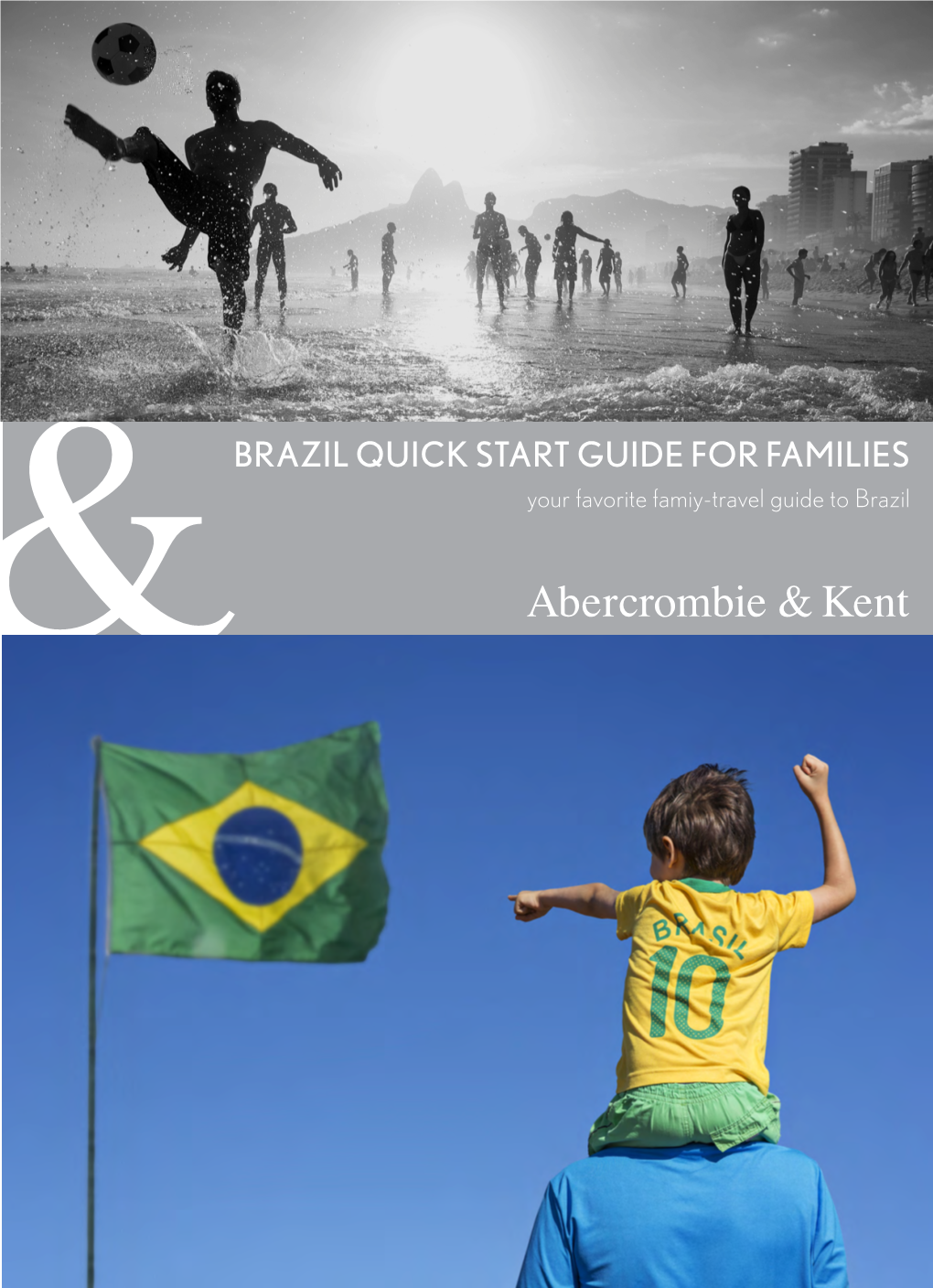 BRAZIL QUICK START GUIDE for FAMILIES Your Favorite Famiy-Travel Guide to Brazil Brazil Paradise for Family Travel in South America