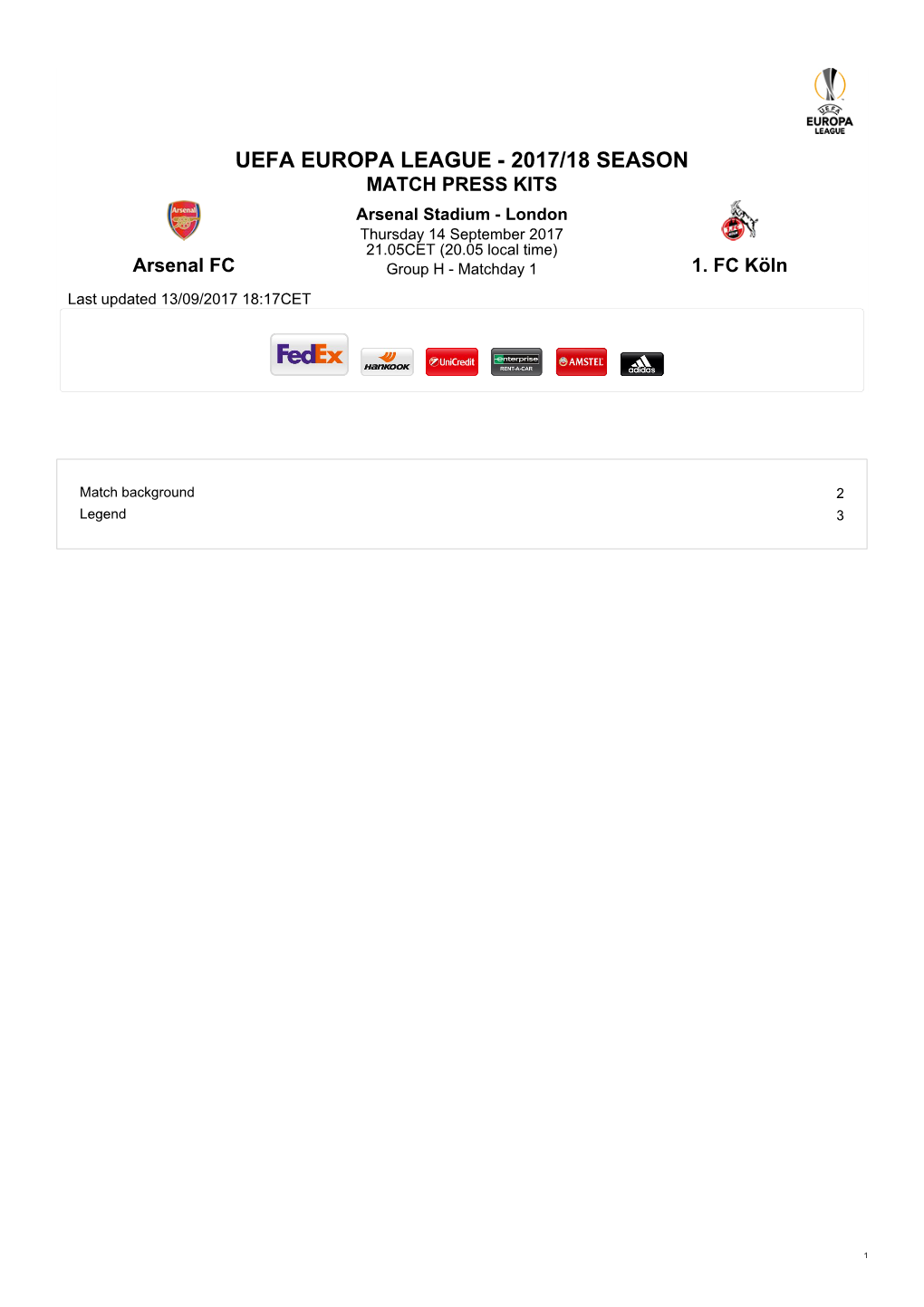 UEFA EUROPA LEAGUE - 2017/18 SEASON MATCH PRESS KITS Arsenal Stadium - London Thursday 14 September 2017 21.05CET (20.05 Local Time) Arsenal FC Group H - Matchday 1 1