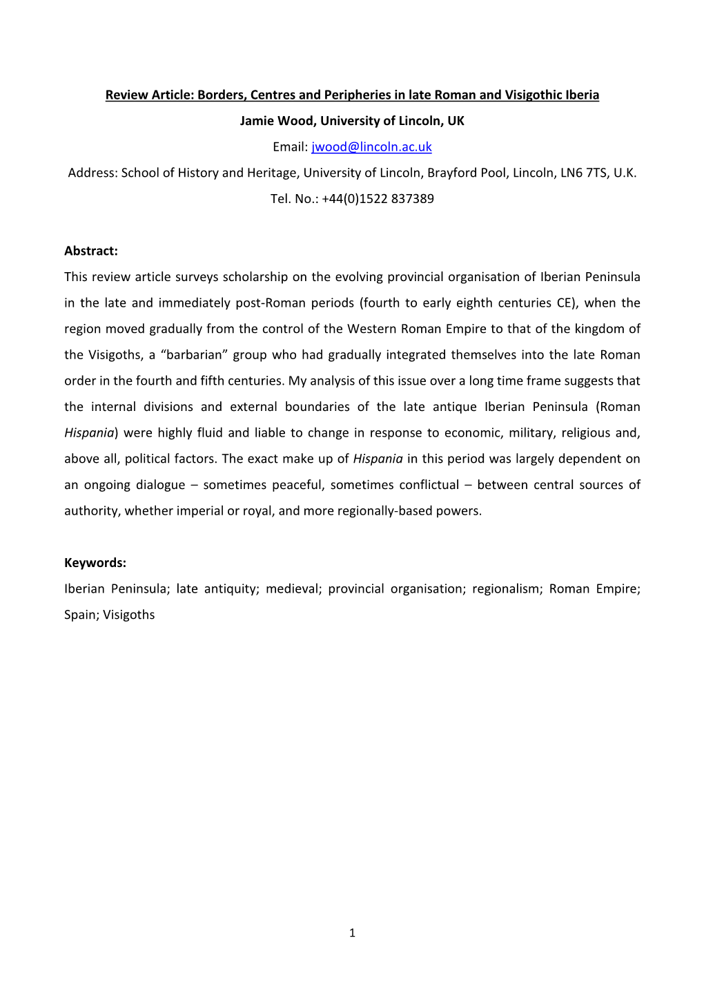 Review Article: Borders, Centres and Peripheries in Late Roman and Visigothic Iberia Jamie Wood, University of Lincoln, UK Email