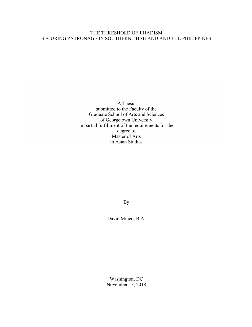 THE THRESHOLD of JIHADISM SECURING PATRONAGE in SOUTHERN THAILAND and the PHILIPPINES a Thesis Submitted to the Faculty of the G