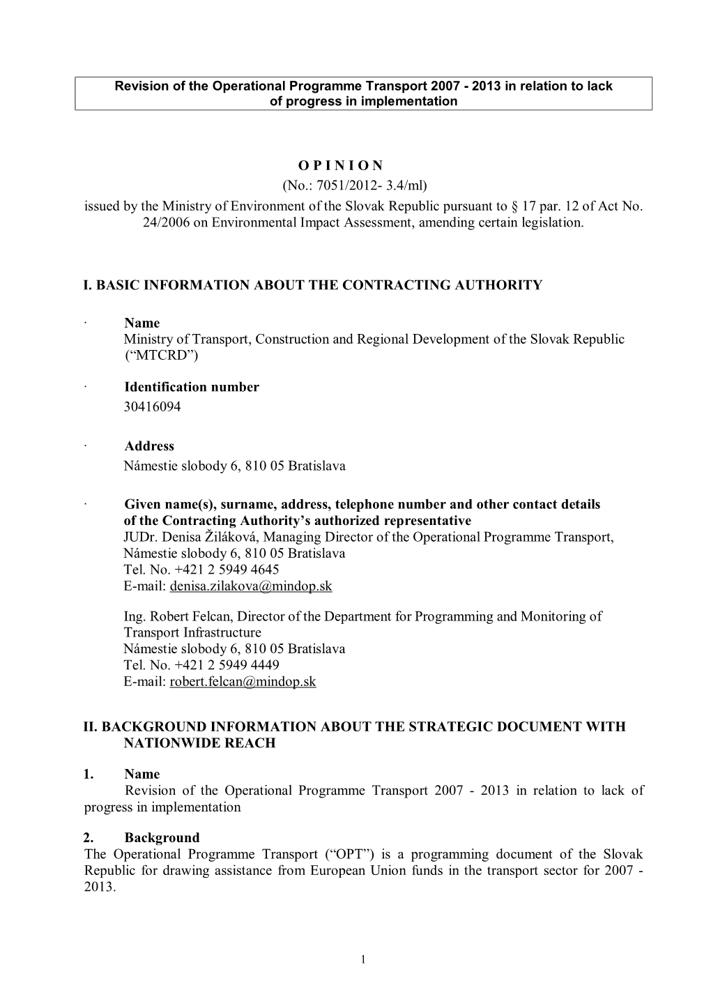 O P I N I O N (No.: 7051/2012- 3.4/Ml) Issued by the Ministry of Environment of the Slovak Republic Pursuant to § 17 Par