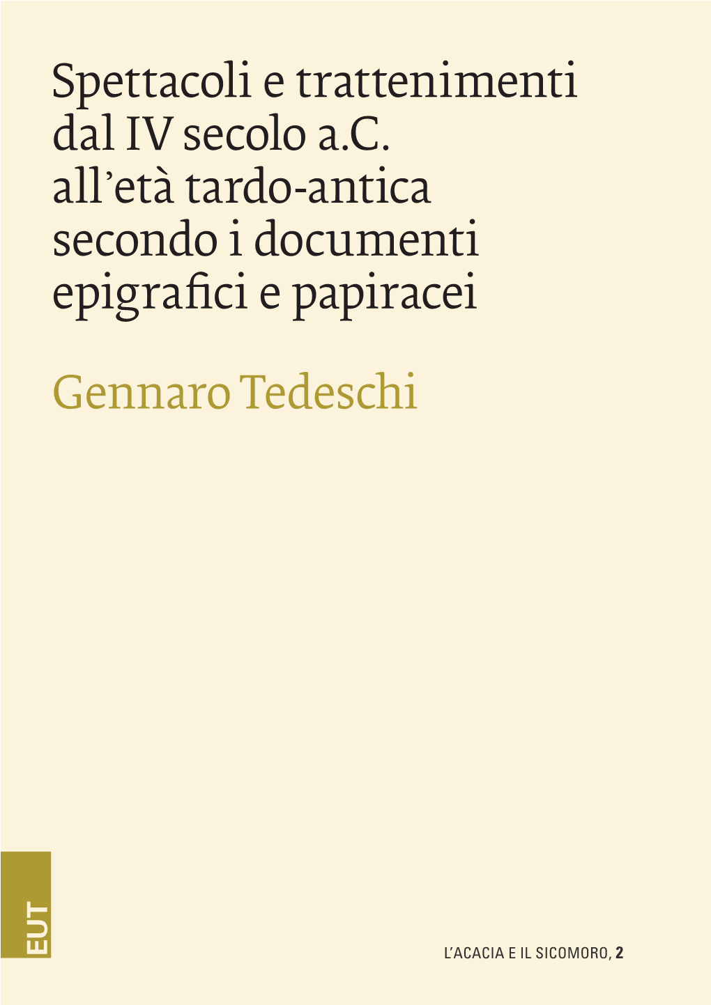 Spettacoli E Trattenimenti Dal IV Secolo A.C. All᾿Età Tardo-Antica Secondo I Documenti Epigraﬁci E Papiracei