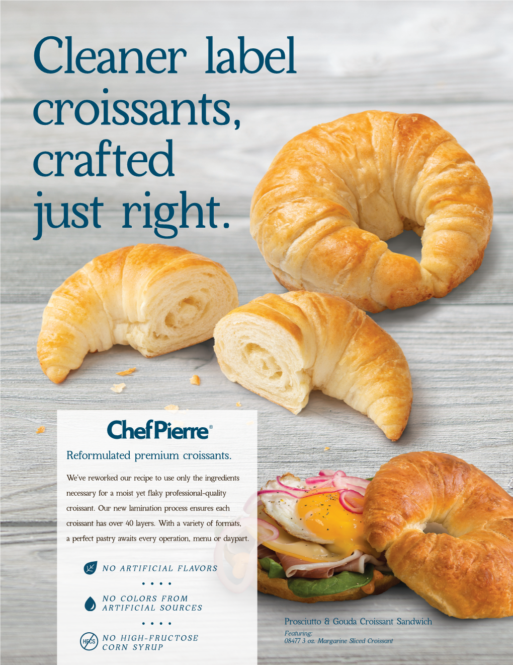 Reformulated Premium Croissants. We've Reworked Our Recipe to Use Only the Ingredients Necessary for a Moist Yet Flaky Professional-Quality Croissant