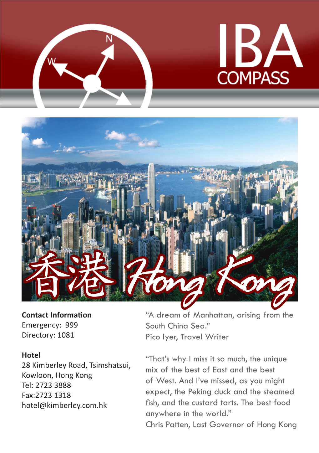 Hong Kong Contact Information “A Dream of Manhattan, Arising from the Emergency: 999 South China Sea.” Directory: 1081 Pico Iyer, Travel Writer