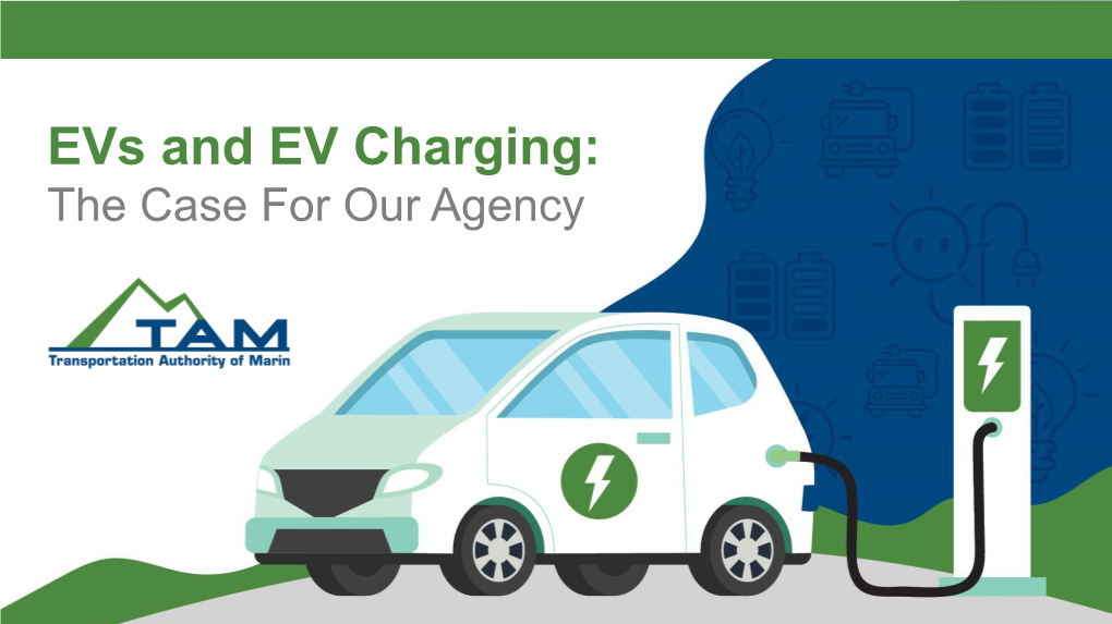 Evs and EV Charging: the Case for Our Agency Electric Vehicles for Fleets: the Financial/Performance Case