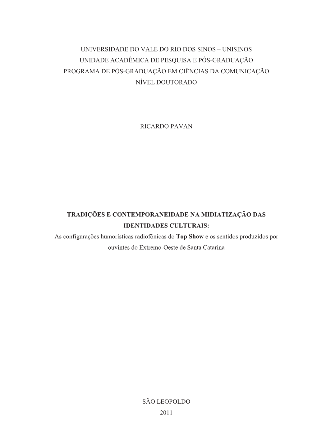 Universidade Do Vale Do Rio Dos Sinos – Unisinos Unidade Acadêmica De Pesquisa E Pós-Graduação Programa De Pós-Graduação Em Ciências Da Comunicação Nível Doutorado