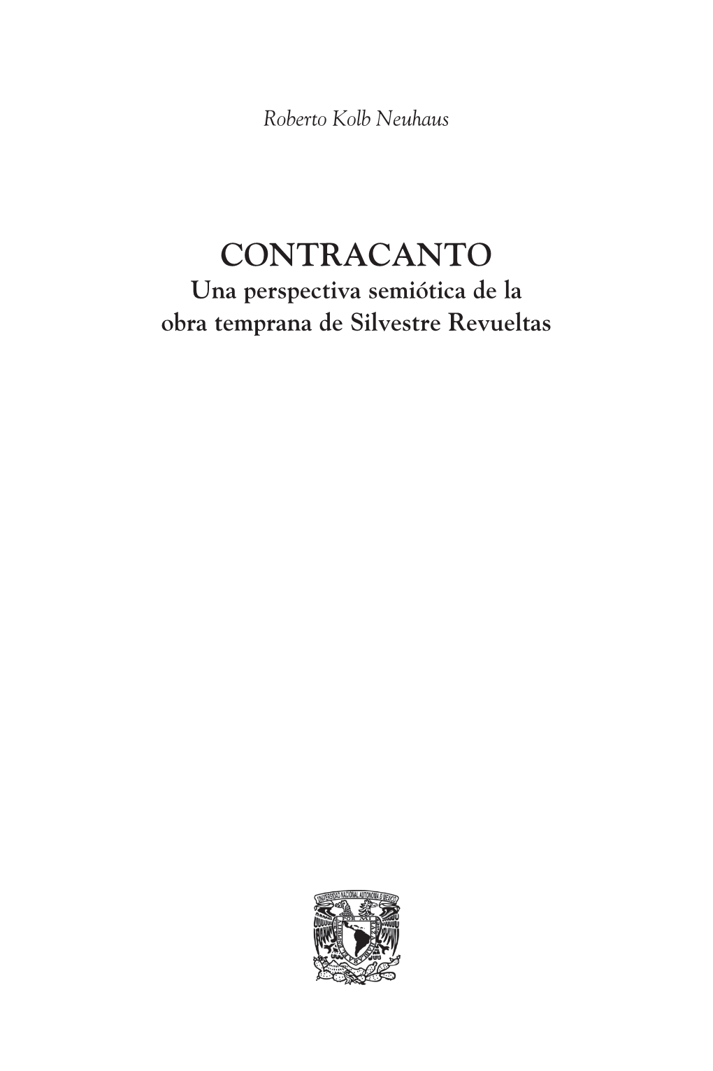 CONTRACANTO Una Perspectiva Semiótica De La Obra Temprana De Silvestre Revueltas Universidad Nacional Autónoma De México