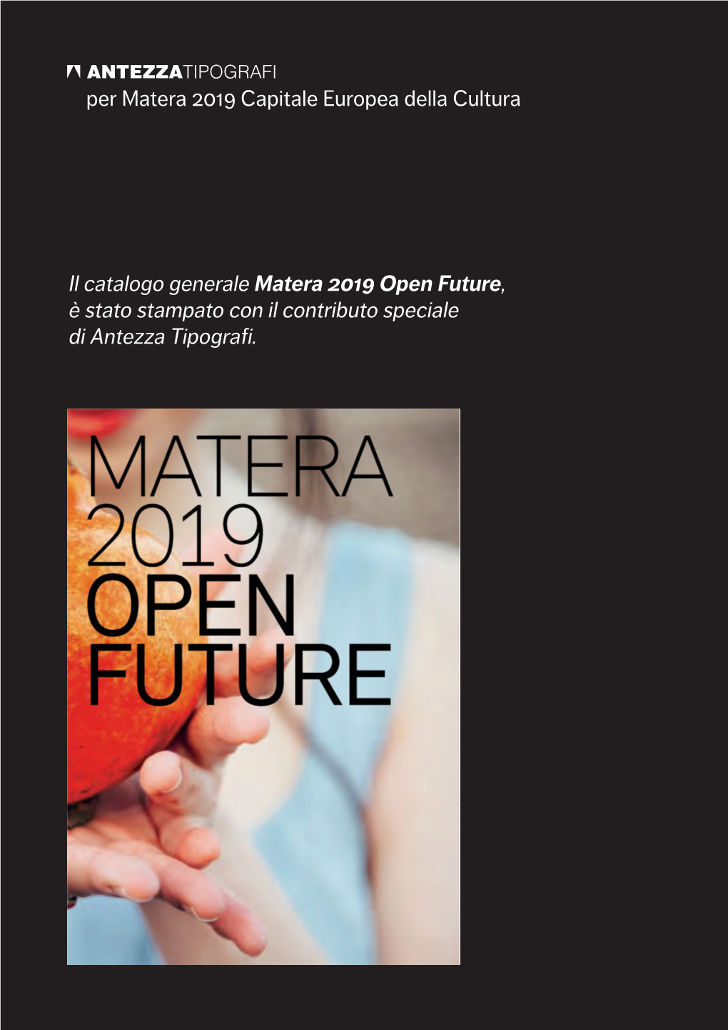 Matera 2019 Open Future, È Stato Stampato Con Il Contributo Speciale Di Antezza Tipografi