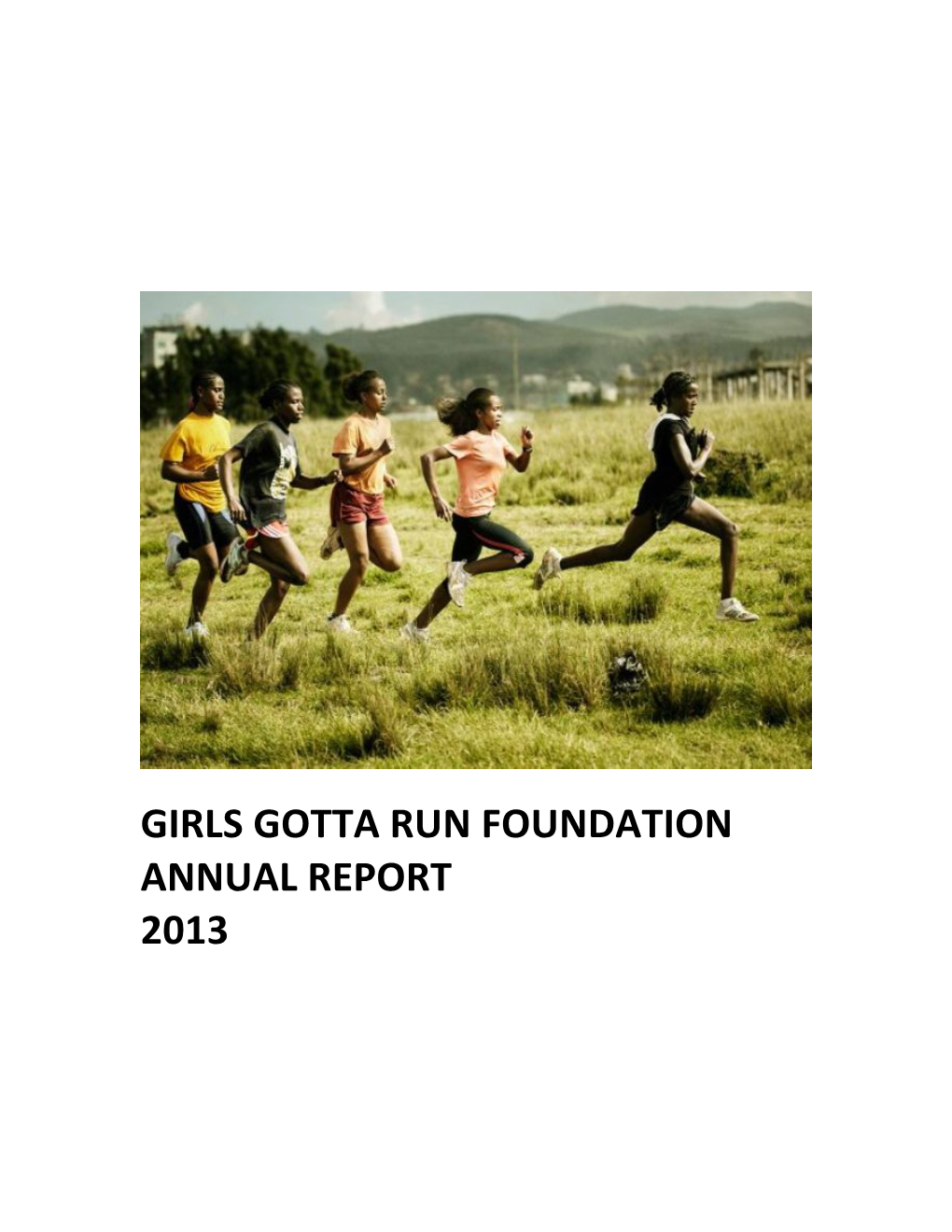 Girls Gotta Run Foundation Annual Report 2013