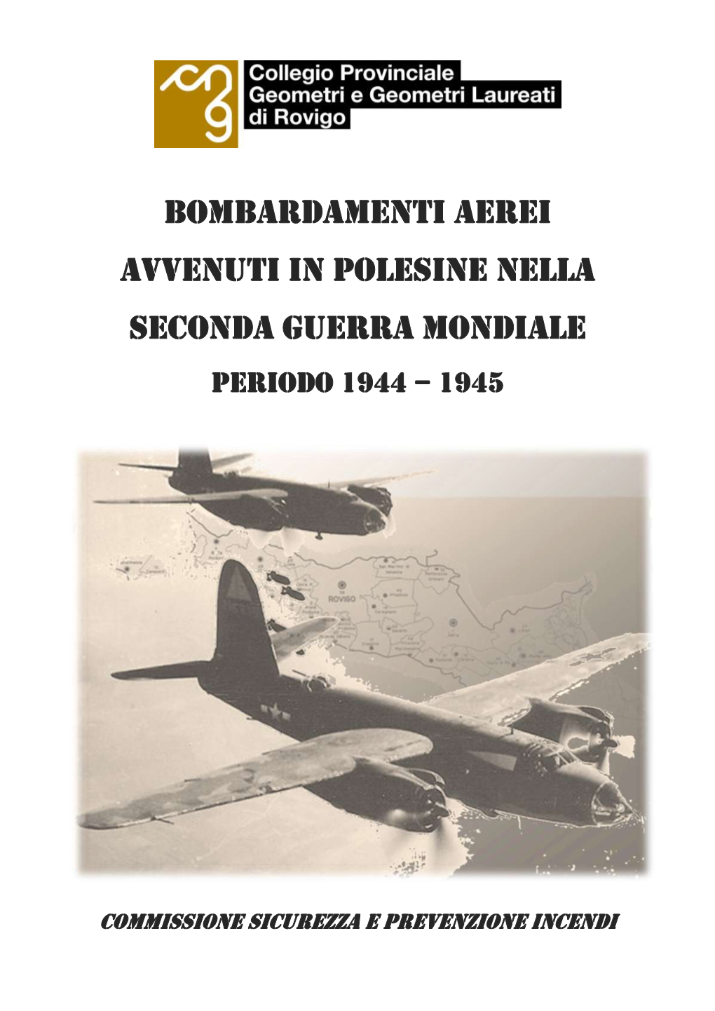 BOMBARDAMENTI AEREI AVVENUTI in POLESINE NELLA SECONDA GUERRA MONDIALE Periodo 1944 – 1945