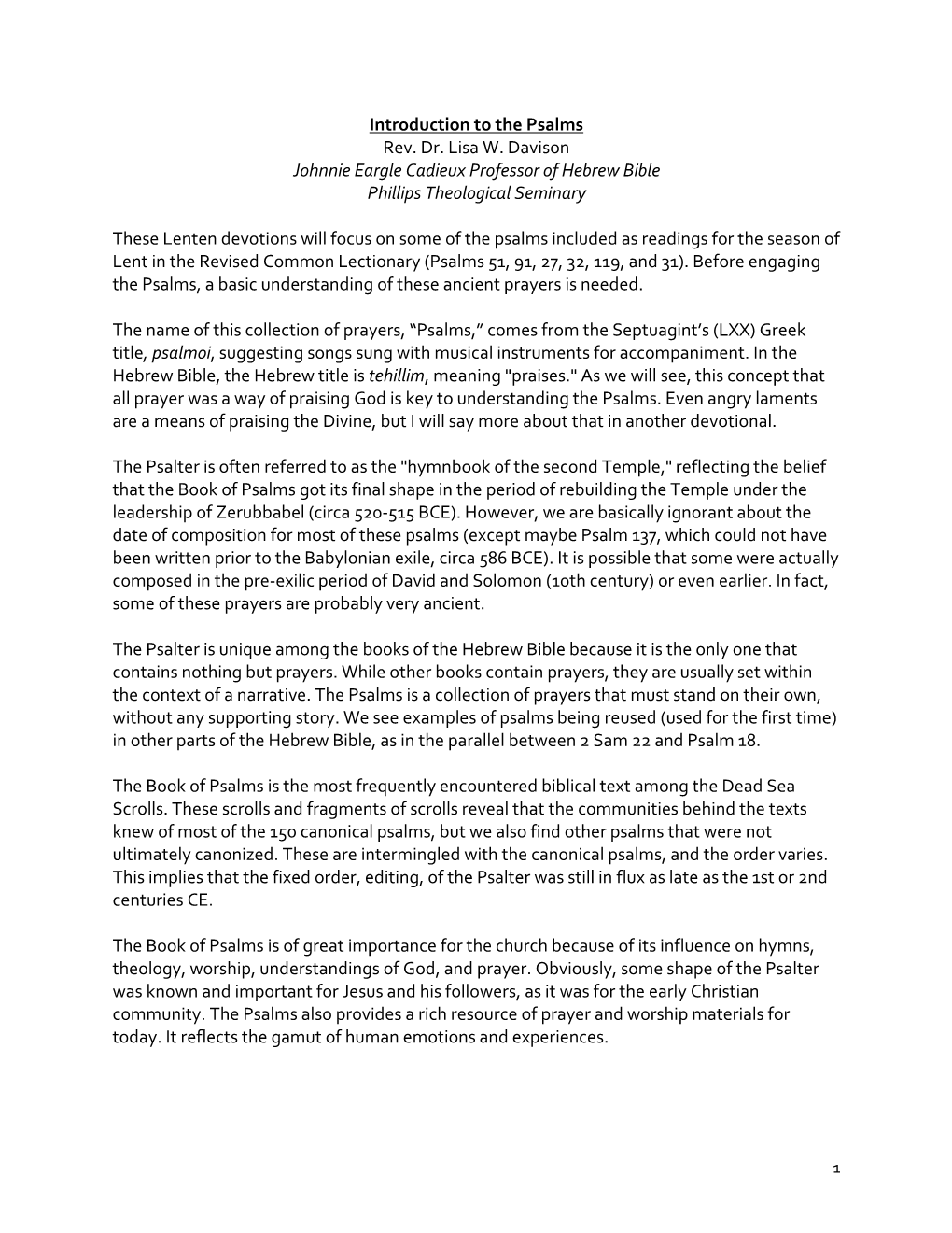 Introduction to the Psalms Rev. Dr. Lisa W. Davison Johnnie Eargle Cadieux Professor of Hebrew Bible Phillips Theological Seminary