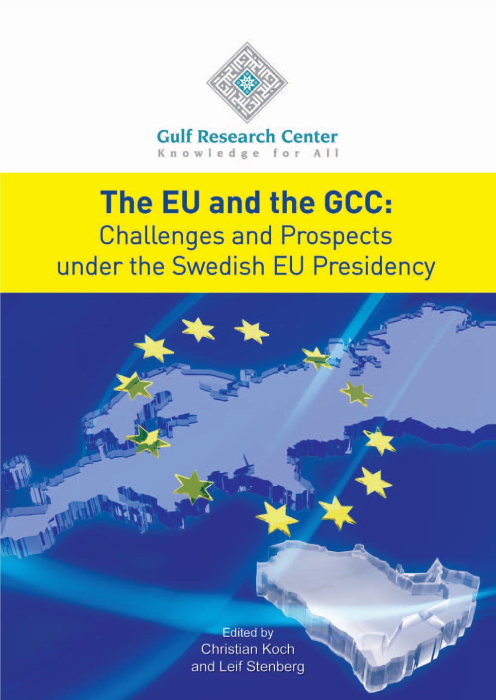 The EU and the GCC: Challenges and Prospects Under the Swedish EU Presidency the EU and the GCC: Challenges and Prospects Under the Swedish EU Presidency