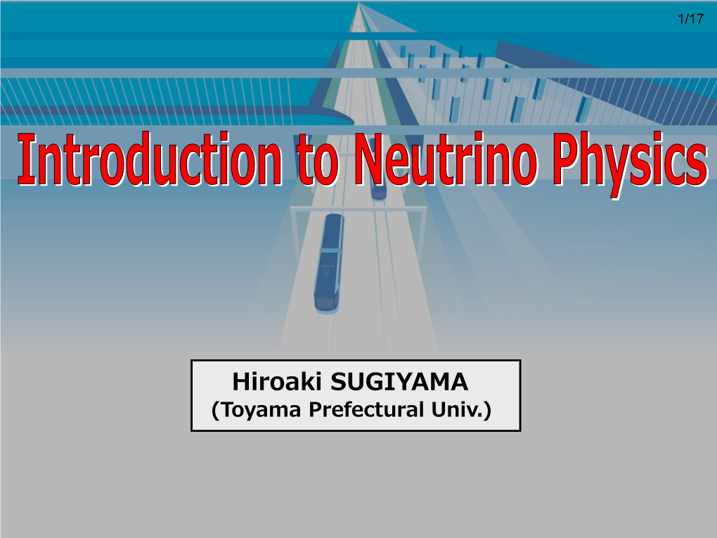 Hiroaki SUGIYAMA (Toyama Prefectural Univ.) 2/17 What Are Neutrinos