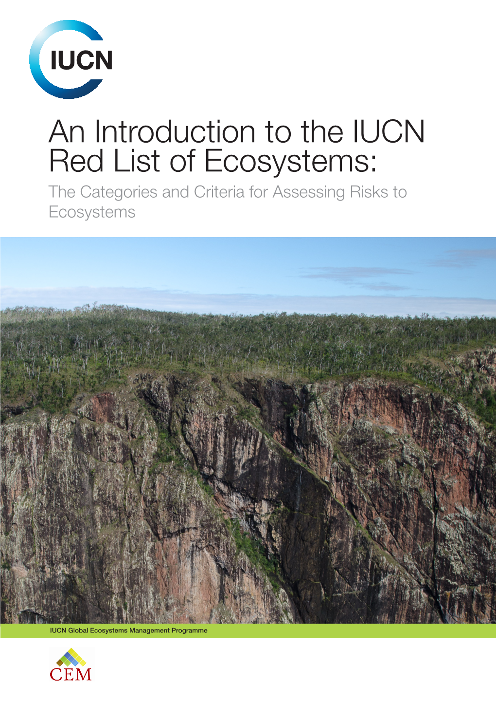 An Introduction to the IUCN Red List of Ecosystems: the Categories and Criteria for Assessing Risks to Ecosystems