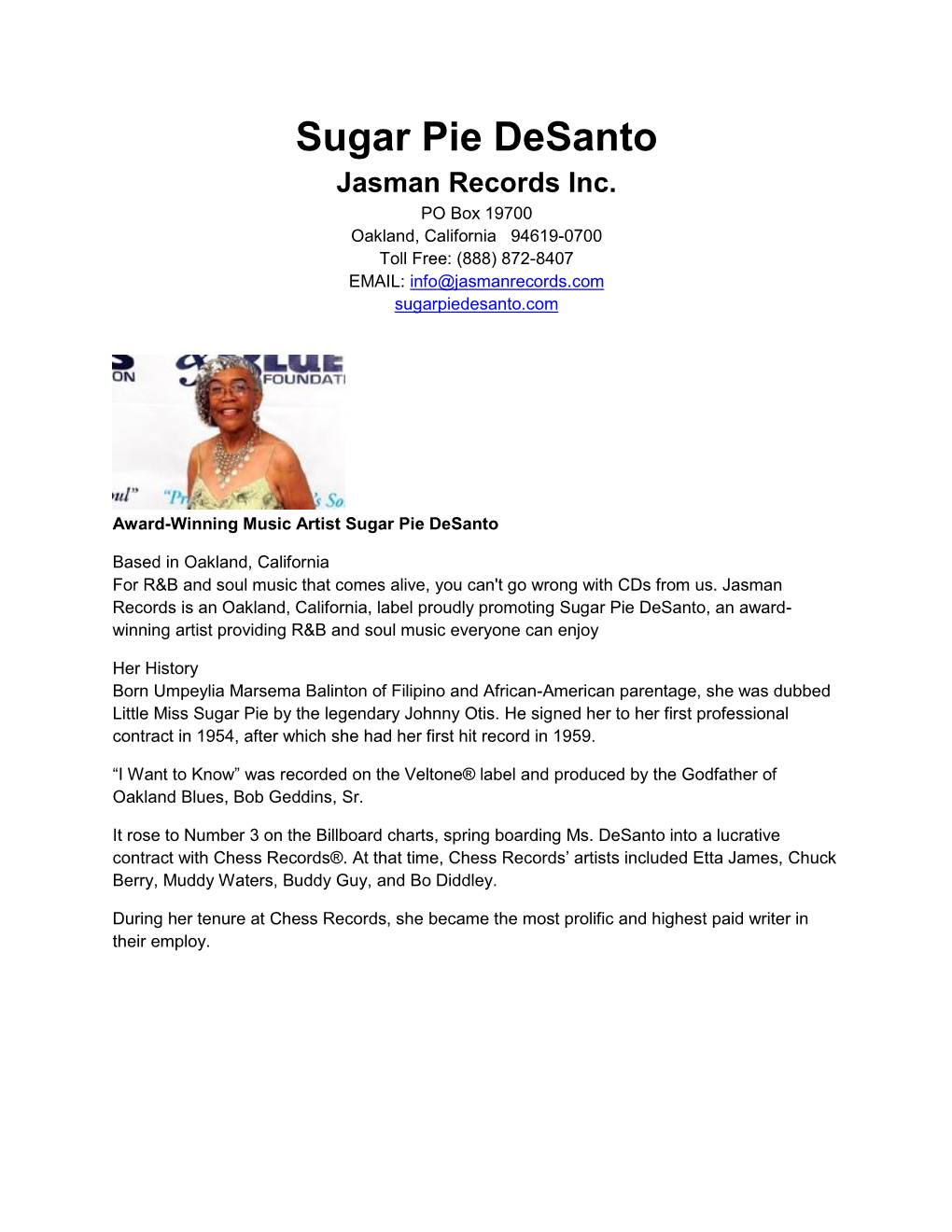 Sugar Pie Desanto Jasman Records Inc. PO Box 19700 Oakland, California 94619-0700 Toll Free: (888) 872-8407 EMAIL: Info@Jasmanrecords.Com Sugarpiedesanto.Com