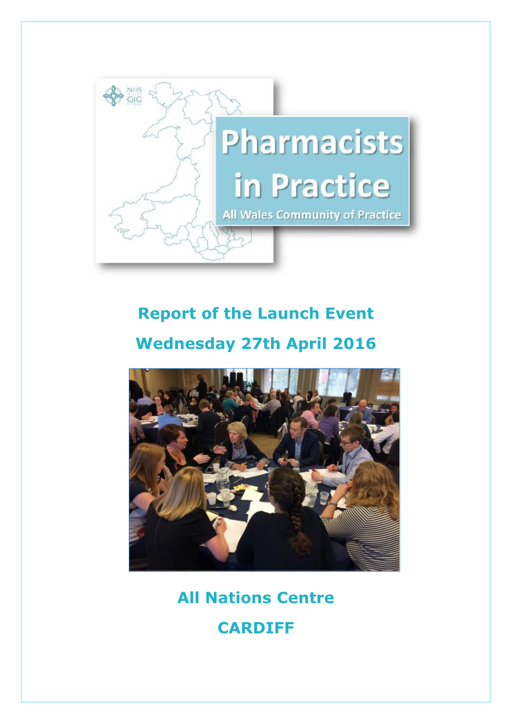 Report of the Launch Event Wednesday 27Th April 2016 All Nations Centre CARDIFF