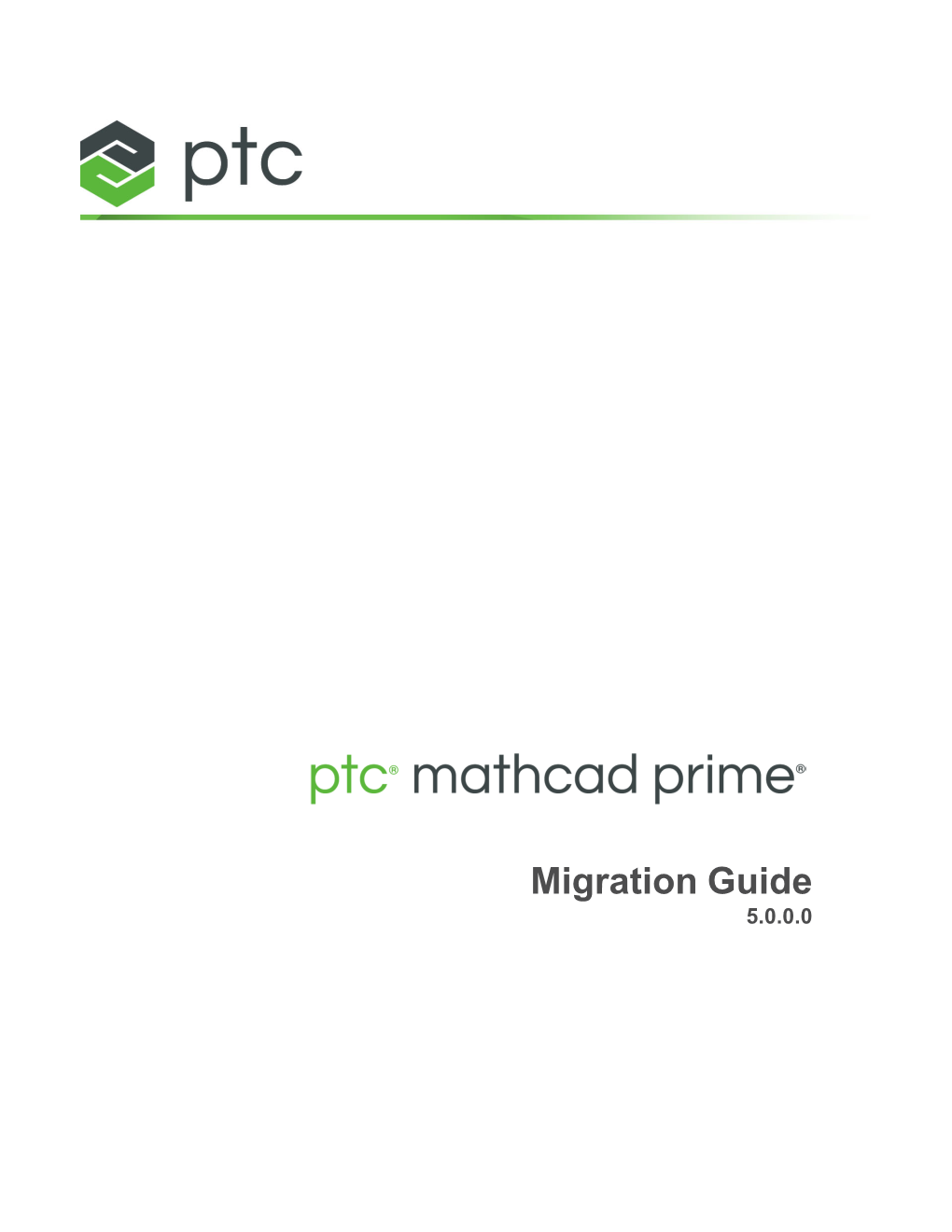 PTC Mathcad Prime Migration Guide Note • the Worksheets Generated by the XMCD, MCD Converter Cannot Be Read by Previous Versions of PTC Mathcad Prime