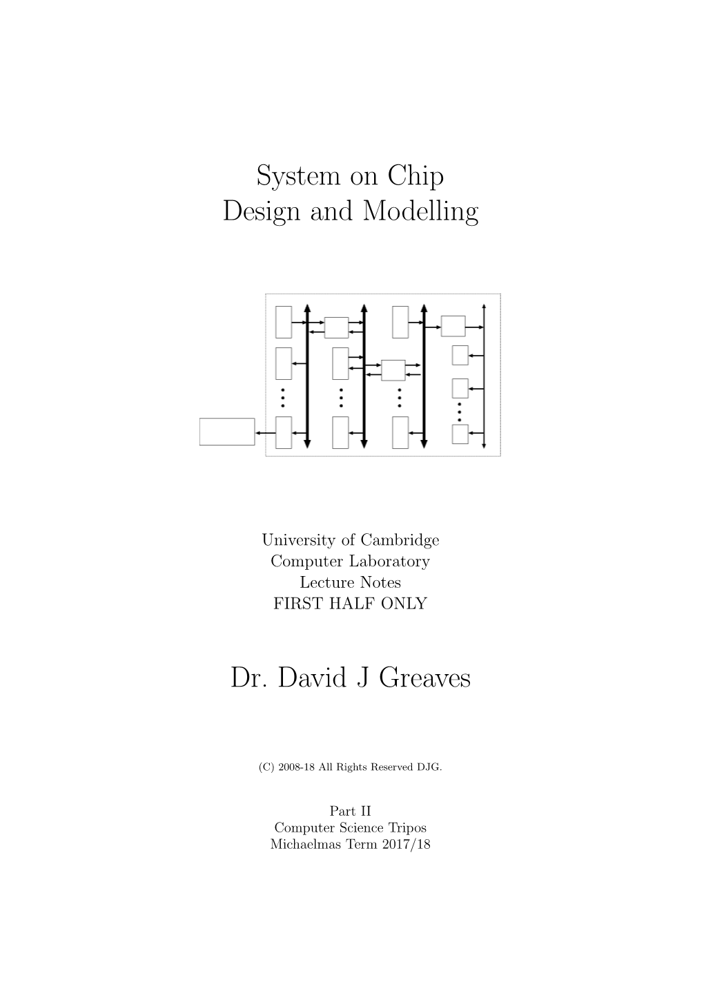 System on Chip Design and Modelling Dr. David J Greaves