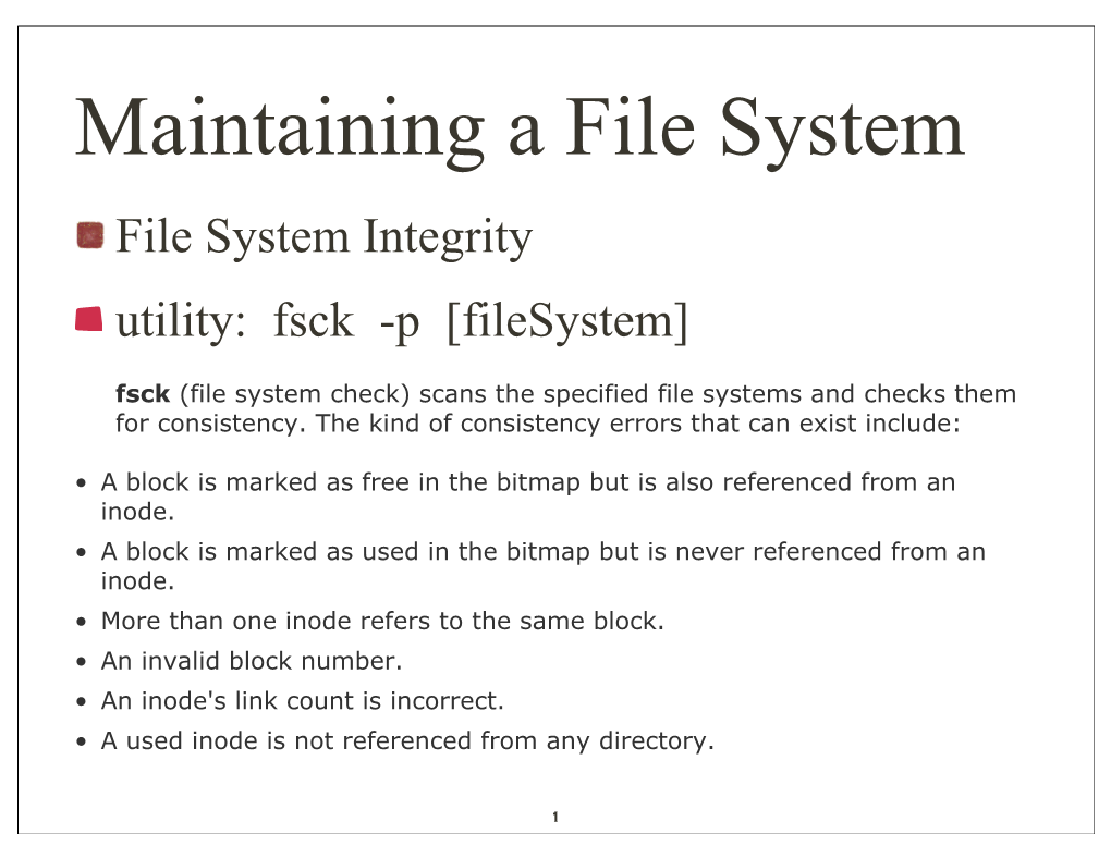 Maintaining a File System File System Integrity Utility: Fsck -P [Filesystem]