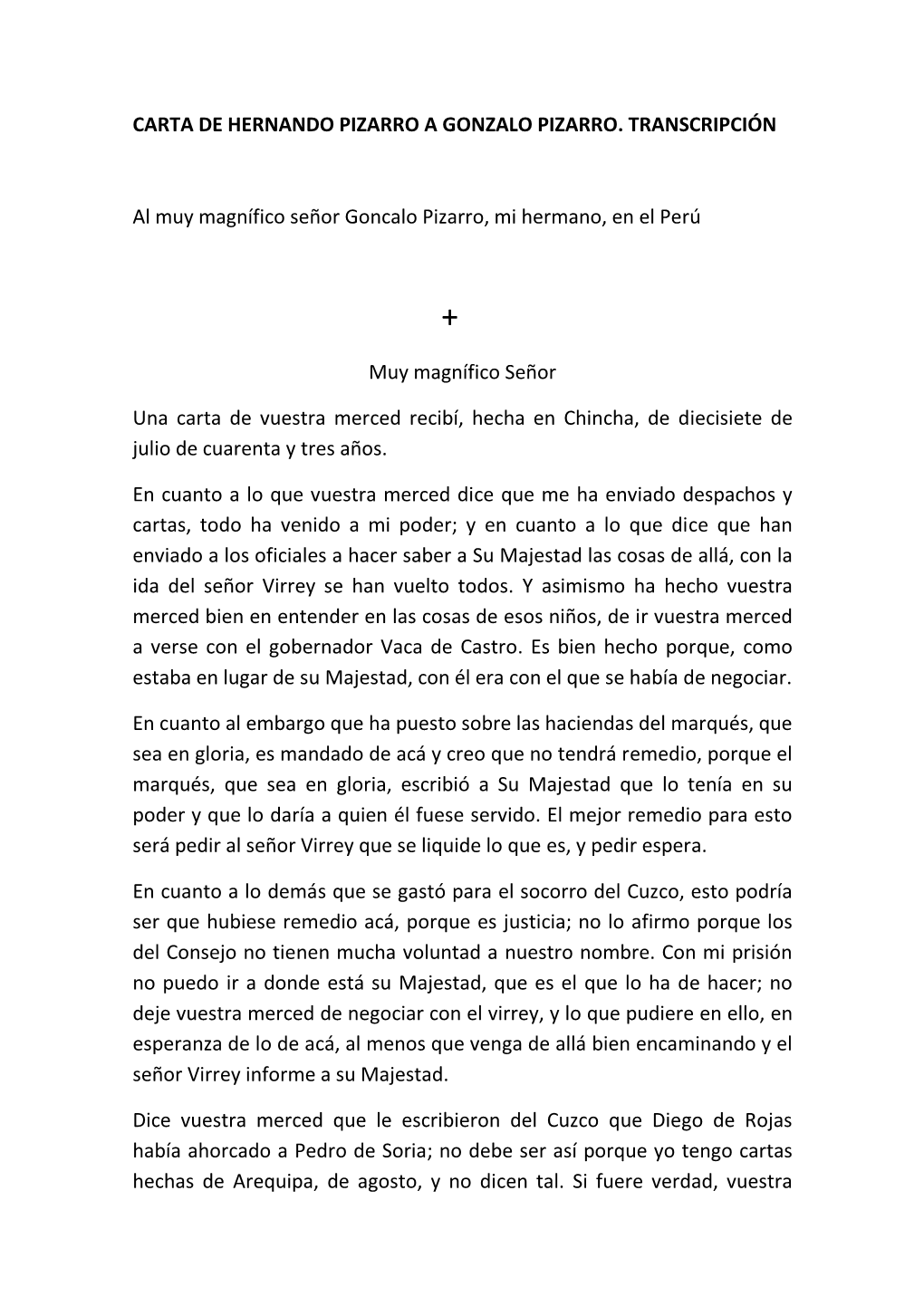 CARTA DE HERNANDO PIZARRO a GONZALO PIZARRO. TRANSCRIPCIÓN Al Muy Magnífico Señor Goncalo Pizarro, Mi Hermano, En El Perú Mu