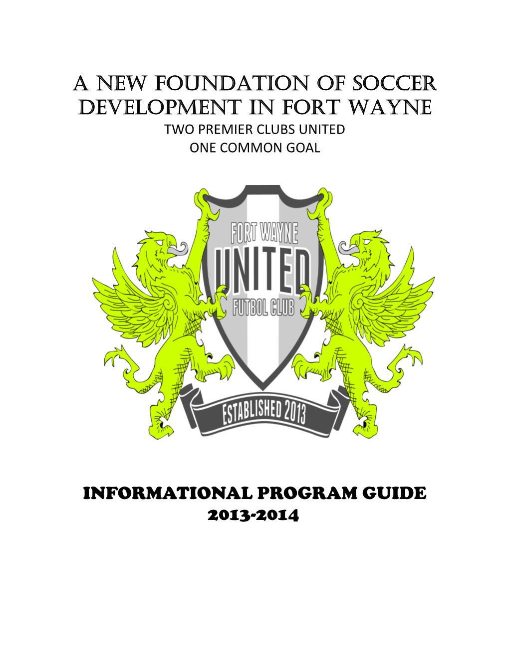 A New Foundation of Soccer Development in Fort Wayne Two Premier Clubs United One Common Goal