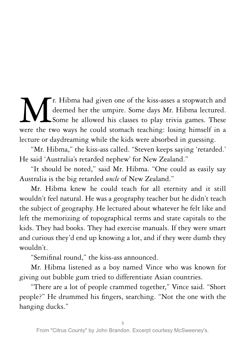 Mr. Hibma Had Given One of the Kiss-Asses a Stopwatch and Deemed Her the Umpire. Some Days Mr. Hibma Lectured. Some He Allowed H