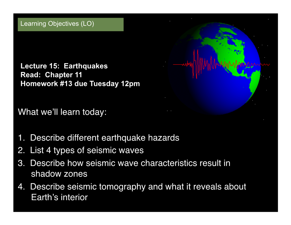 Lecture 15: Earthquakes Read: Chapter 11 Homework #13 Due Tuesday 12Pm