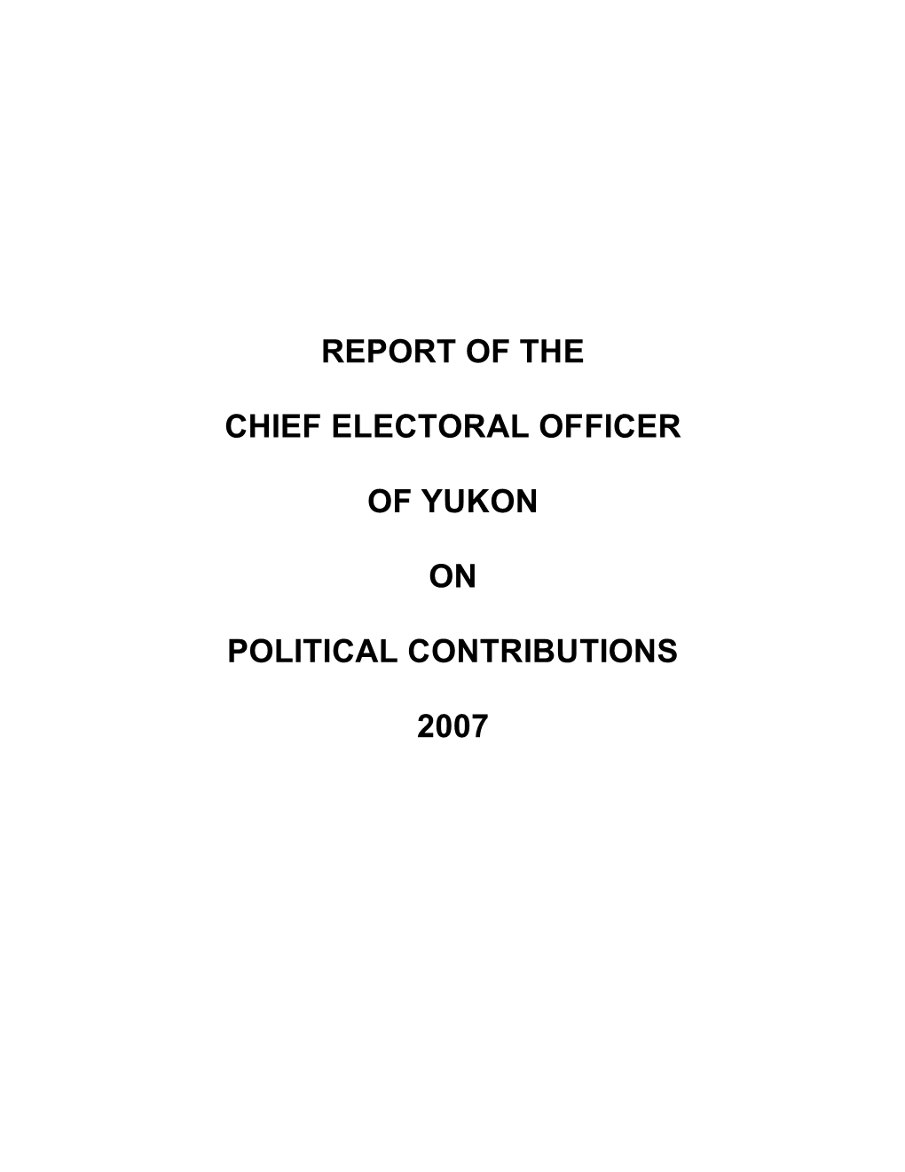 Report of the Chief Electoral Officer of Yukon on Political Contributions 2007