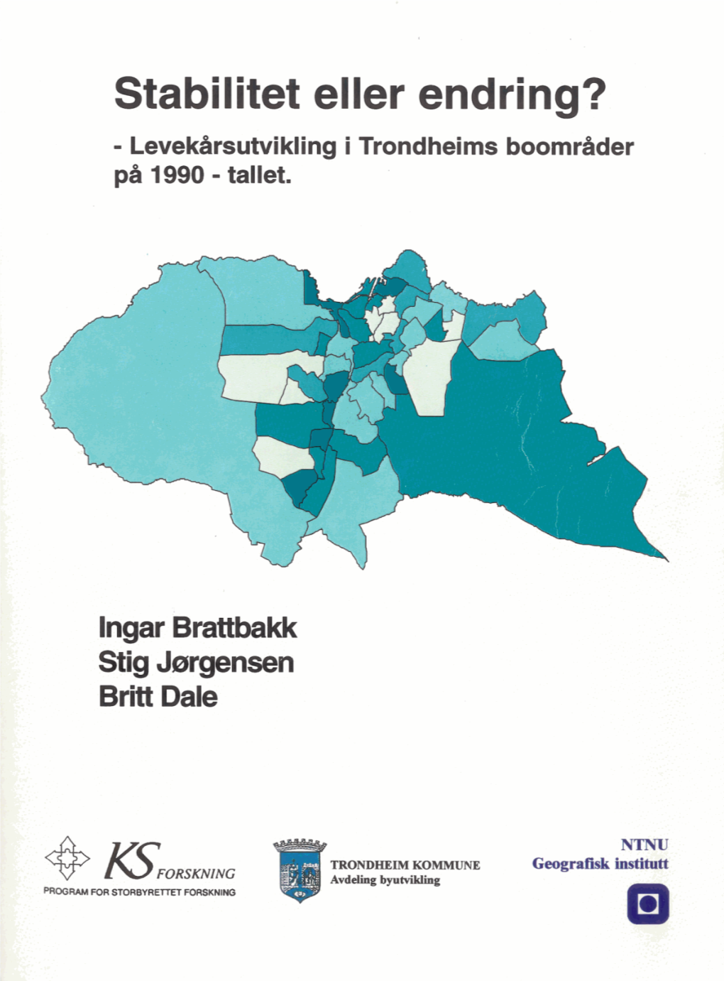 Stabilitet Eller Endring.3 - Levekarsutvikling I Trondheims Boomrader Pa 1990 - Tallet