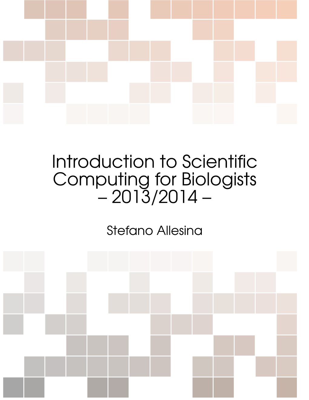 Introduction to Scientific Computing for Biologists – 2013/2014 –