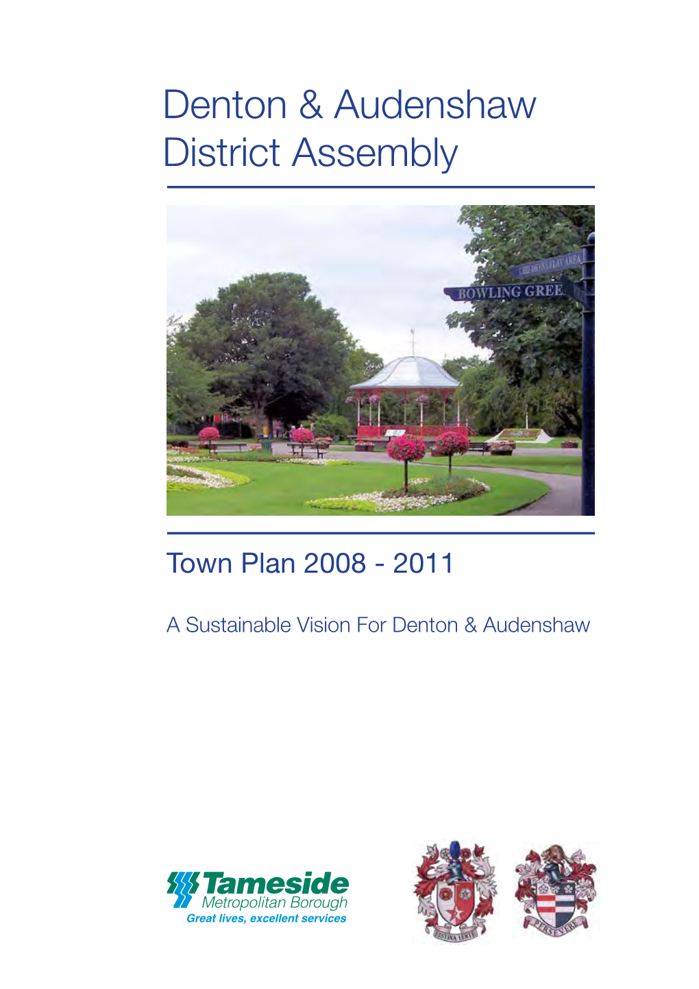 Denton and Audenshaw District Assembly Town Plan 2008-2011 and I Am Proud to Be Appointed and Represent the Assembly As the Chair
