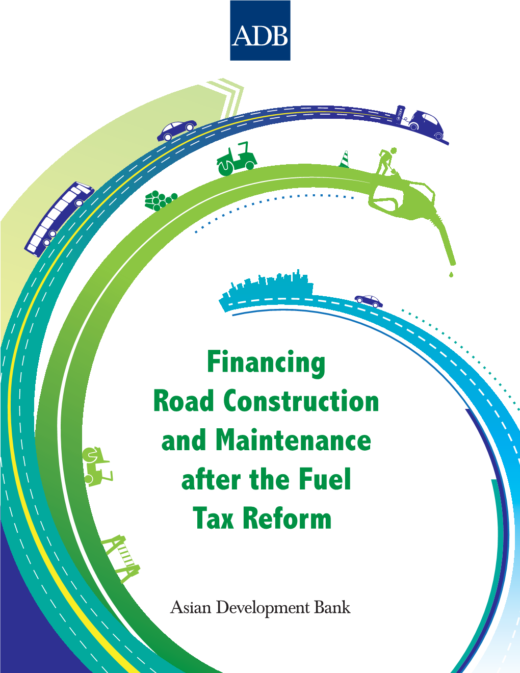 Financing Road Construction and Maintenance After the Fuel Tax